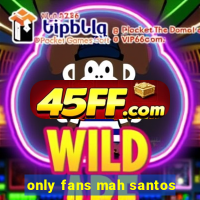 only fans mah santos